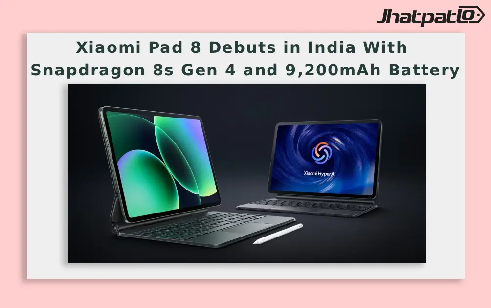 Xiaomi Pad 8 Debuts in India With Snapdragon 8s Gen 4 and 9,200mAh Battery